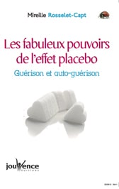 Les fabuleux pouvoirs de l'effet placebo. Guérison et auto-guérison